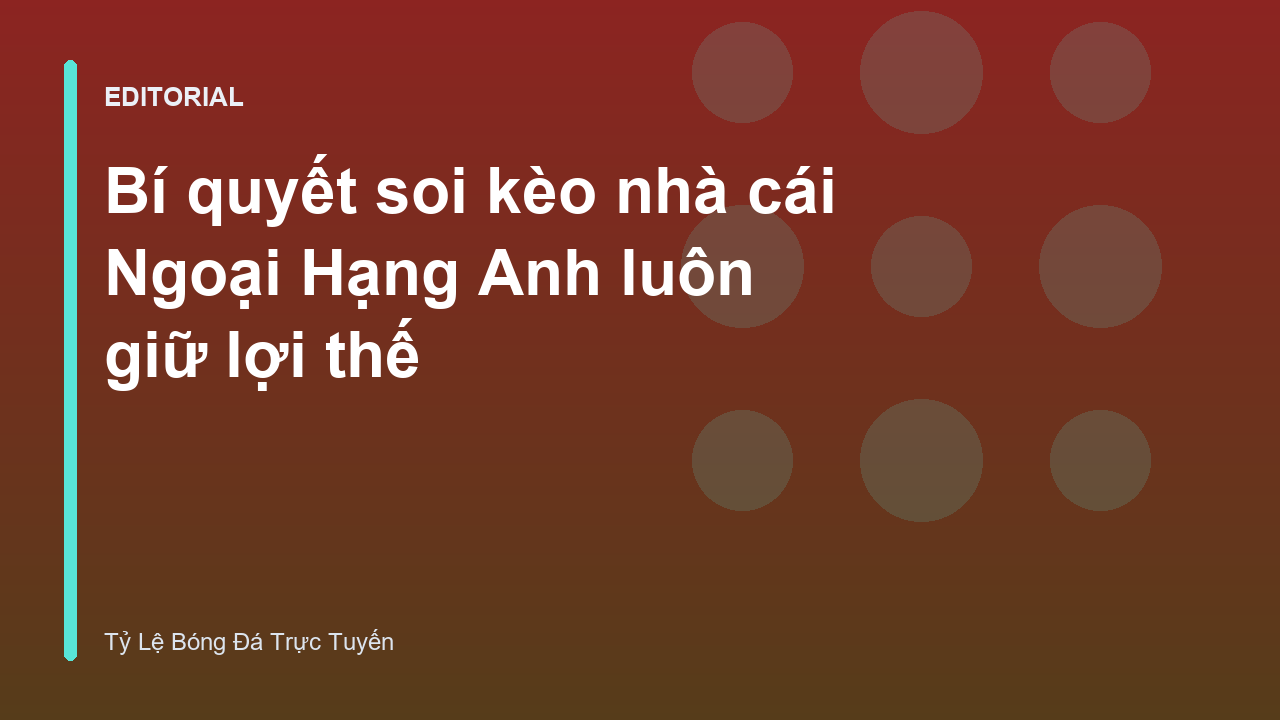 Phân tích kèo nhà cái Ngoại Hạng Anh chuyên sâu