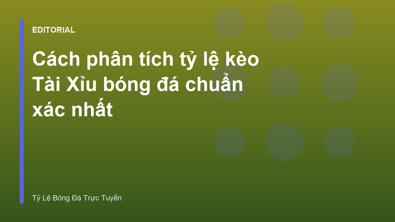 Phân tích tỷ lệ kèo Tài Xỉu bóng đá