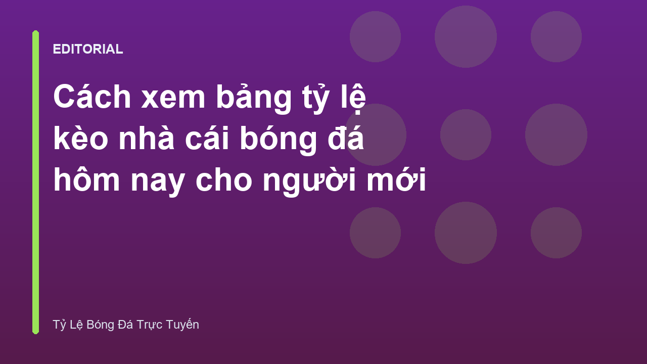 Hướng dẫn đọc bảng tỷ lệ kèo nhà cái bóng đá hôm nay
