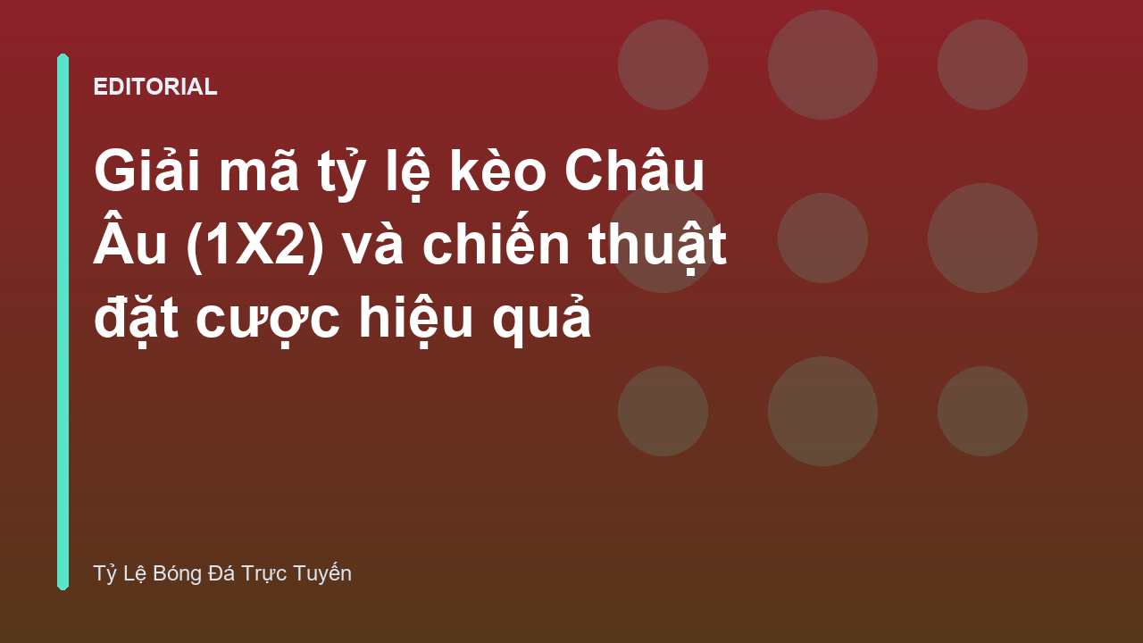 Giải mã tỷ lệ kèo Châu Âu 1X2