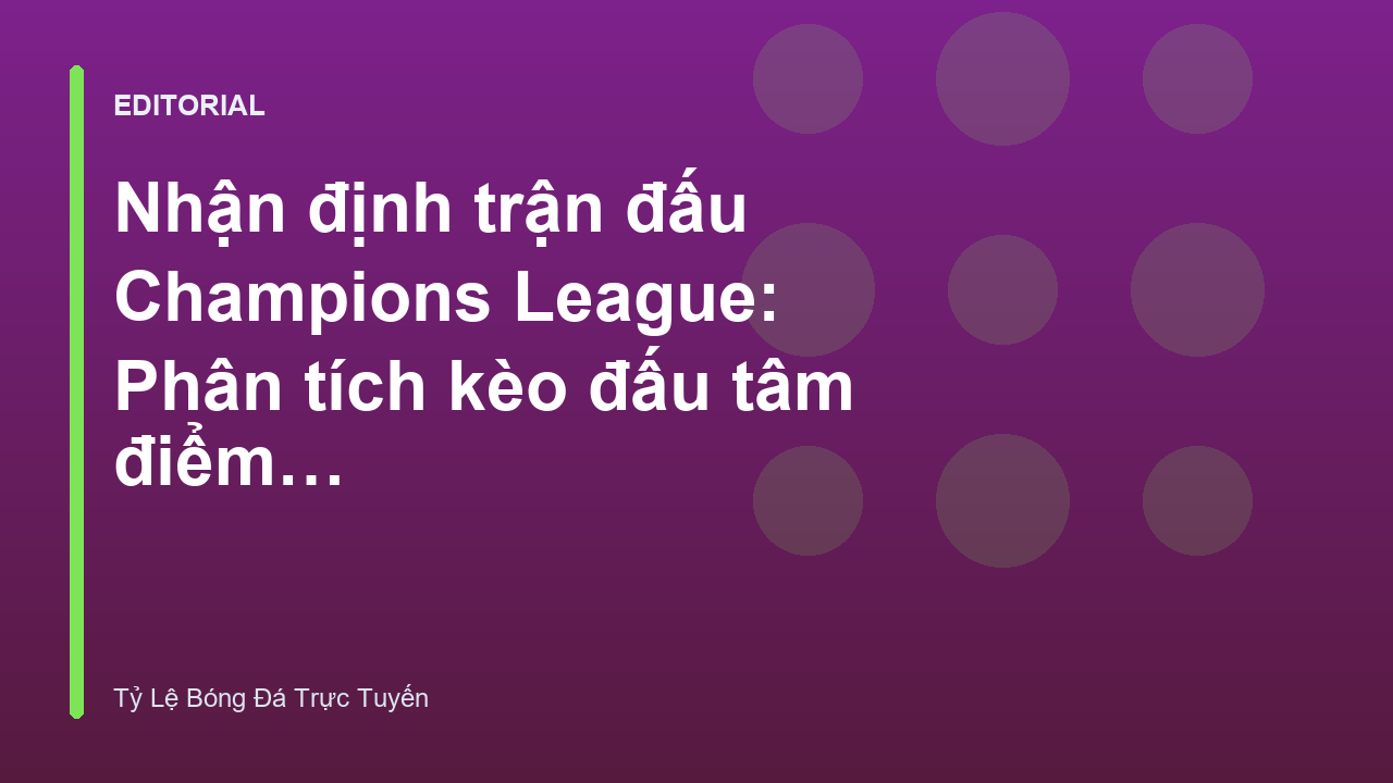 Nhận định trận đấu bóng đá Champions League
