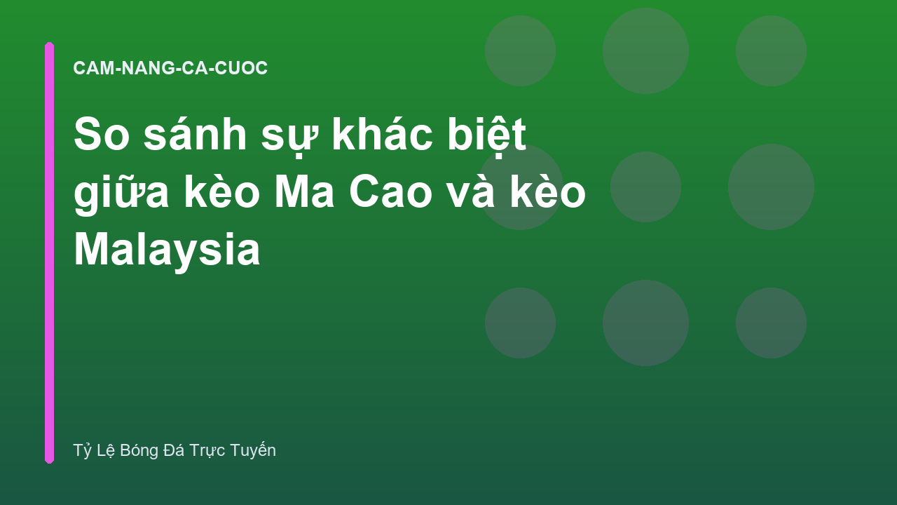 Read more about the article So sánh sự khác biệt giữa kèo Ma Cao và kèo Malaysia