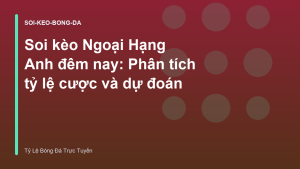Read more about the article Soi kèo Ngoại Hạng Anh đêm nay: Phân tích tỷ lệ cược và dự đoán