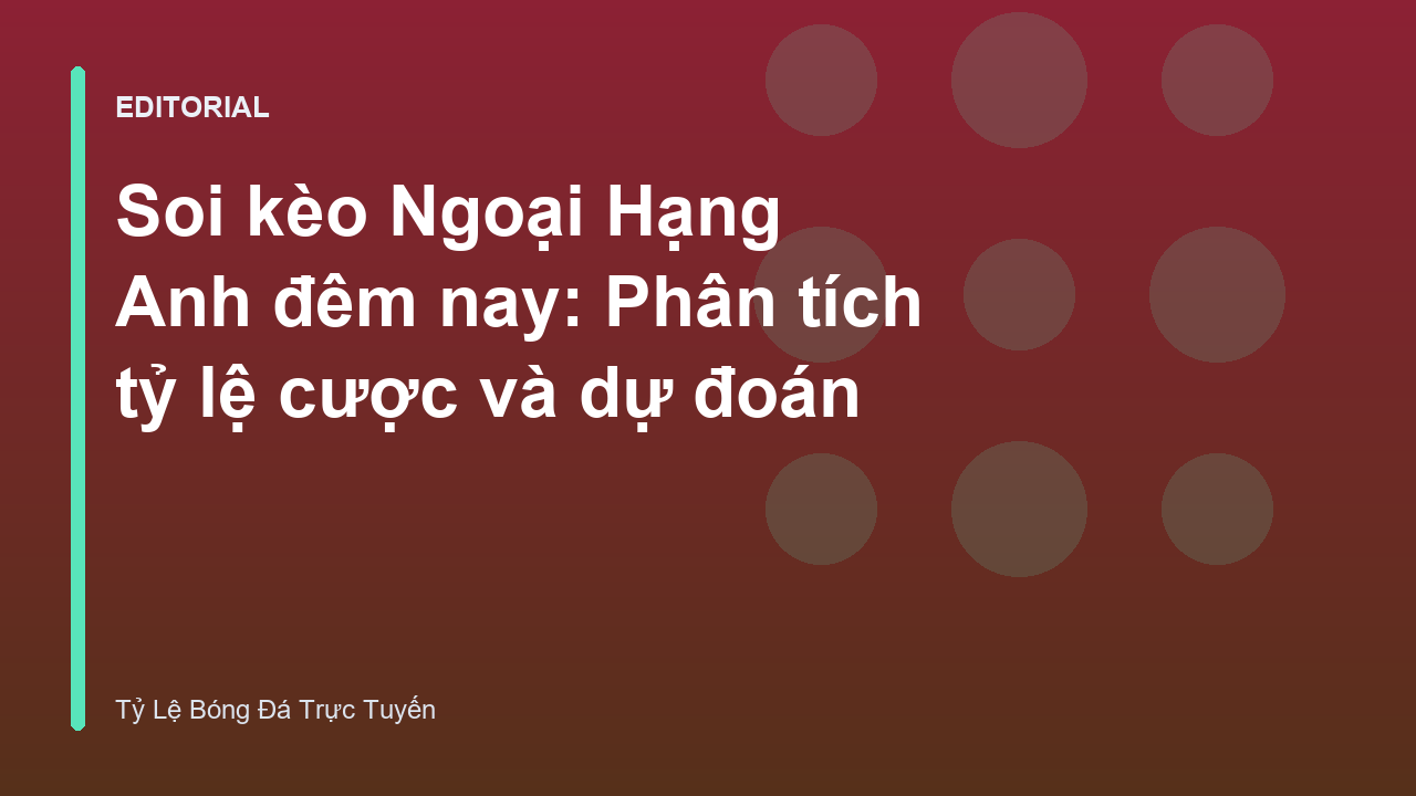 Phân tích tỷ lệ kèo Ngoại Hạng Anh
